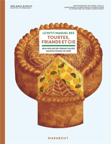 LE PETIT MANUEL DES TOURTES, FRIANDS ET CIE - REALISER DES PATISSERIES SALEES MAISON COMME UN CHEF - DUPUIS MELANIE - MARABOUT LE PETIT MANUEL DES TOURTES, FRIANDS ET CIE - REALISER DES PATISSERIES SALEES MAISON COMME UN CHEF - DUPUIS MELANIE - MARABOUT