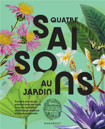 QUATRE SAISONS AU JARDIN - MUSEUM D'HISTOIRE NA - MARABOUT QUATRE SAISONS AU JARDIN - MUSEUM D'HISTOIRE NA - MARABOUT