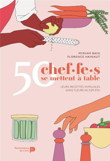 50 CHEF.F.ES SE METTENT A TABLE - LEURS RECETTES SANS FLEUR NI ESPUMA - BAYA/HAINAUT - LUC PIRE 50 CHEF.F.ES SE METTENT A TABLE - LEURS RECETTES SANS FLEUR NI ESPUMA - BAYA/HAINAUT - LUC PIRE