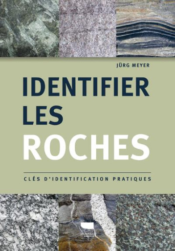 IDENTIFIER LES ROCHES - CLES D'IDENTIFICATION PRATIQUES - MEYER JURG - DELACHAUX IDENTIFIER LES ROCHES - CLES D'IDENTIFICATION PRATIQUES - MEYER JURG - DELACHAUX