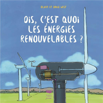 DIS, C'EST QUOI LES ENERGIES RENOUVELABLES ? - WEST - DELACHAUX DIS, C'EST QUOI LES ENERGIES RENOUVELABLES ? - WEST - DELACHAUX