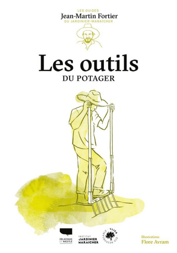 LES OUTILS DU POTAGER. LES GUIDES DU JARDINIER-MARAICHER - FORTIER/AVRAM - DELACHAUX LES OUTILS DU POTAGER. LES GUIDES DU JARDINIER-MARAICHER - FORTIER/AVRAM - DELACHAUX