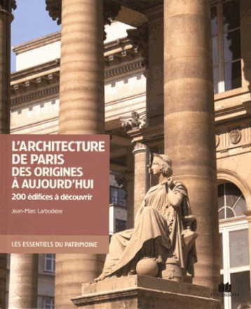 L'ARCHITECTURE DE PARIS, DES ORIGINES A AUJOURD'HUI - LARBODIERE JEAN MARC - C. Massin