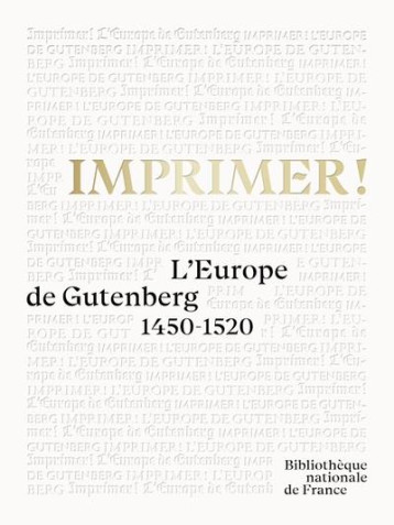 IMPRIMER ! - L'EUROPE DE GUTENBERG - COILLY/VRAND - CTHS EDITION IMPRIMER ! - L'EUROPE DE GUTENBERG - COILLY/VRAND - CTHS EDITION