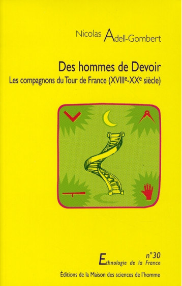 DES HOMMES DE DEVOIR - LES COMPAGNONS DU TOUR DE FRANCE, XVIIIE-XXE SIECLE - ADELL-GOMBERT N. - Maison des Sciences de l'Homme DES HOMMES DE DEVOIR - LES COMPAGNONS DU TOUR DE FRANCE, XVIIIE-XXE SIECLE - ADELL-GOMBERT N. - Maison des Sciences de l'Homme