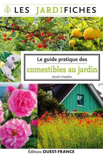 LE GUIDE PRATIQUE DES COMESTIBLES DU JARDIN - L'HOTELLIER BENOIT - OUEST FRANCE LE GUIDE PRATIQUE DES COMESTIBLES DU JARDIN - L'HOTELLIER BENOIT - OUEST FRANCE