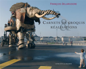 CARNETS DE CROQUIS ET REALISATIONS - DELAROZIERE FRANCOIS - ACTES SUD CARNETS DE CROQUIS ET REALISATIONS - DELAROZIERE FRANCOIS - ACTES SUD