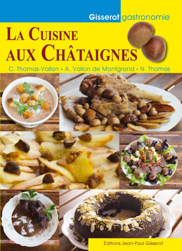 LA CUISINE AUX CHATAIGNES - Caroline Thomas-Vallon - GISSEROT LA CUISINE AUX CHATAIGNES - Caroline Thomas-Vallon - GISSEROT