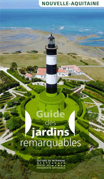 GUIDE DES JARDINS REMARQUABLES EN NOUVELLE-AQUITAINE - COLLECTIF - PATRIMOINE GUIDE DES JARDINS REMARQUABLES EN NOUVELLE-AQUITAINE - COLLECTIF - PATRIMOINE