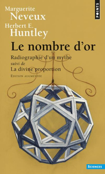 LE NOMBRE D'OR ((NOUVELLE EDITION)) - RADIOGRAPHIE D'UN MYTHE SUIVI DE LA DIVINE PROPORTION - NEVEUX/HUNTLEY - Points LE NOMBRE D'OR ((NOUVELLE EDITION)) - RADIOGRAPHIE D'UN MYTHE SUIVI DE LA DIVINE PROPORTION - NEVEUX/HUNTLEY - Points