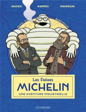 LES FRERES MICHELIN, UNE AVENTURE INDUSTRIELLE - MAYEN CEDRIC - LOMBARD LES FRERES MICHELIN, UNE AVENTURE INDUSTRIELLE - MAYEN CEDRIC - LOMBARD