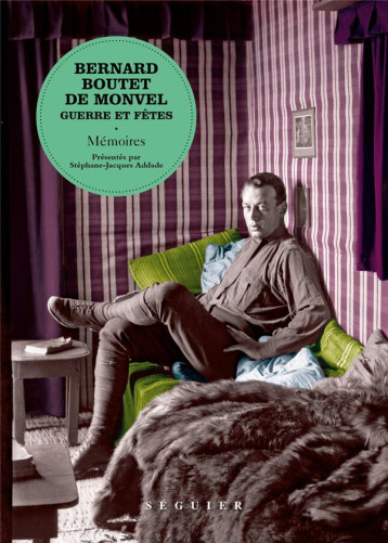GUERRE ET FETES - MEMOIRES - BOUTET DE MONVEL - SEGUIER GUERRE ET FETES - MEMOIRES - BOUTET DE MONVEL - SEGUIER