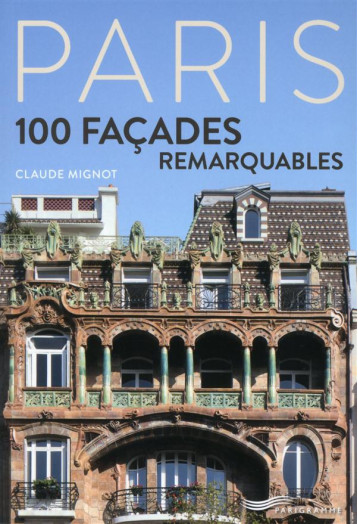 PARIS - 100 FACADES REMARQUABLES - MIGNOT/PICAS - Parigramme PARIS - 100 FACADES REMARQUABLES - MIGNOT/PICAS - Parigramme