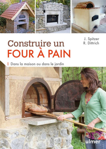 CONSTRUIRE UN FOUR A PAIN. DANS LA MAISON OU DANS - SPITZER/DITTRICH - Ulmer CONSTRUIRE UN FOUR A PAIN. DANS LA MAISON OU DANS - SPITZER/DITTRICH - Ulmer