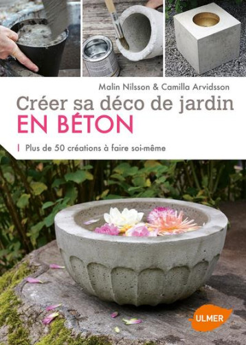 CREER SA DECO DE JARDIN EN BETON - ARVIDSSON/NILSSON - Ulmer CREER SA DECO DE JARDIN EN BETON - ARVIDSSON/NILSSON - Ulmer