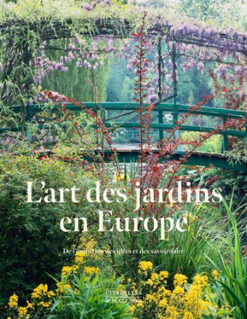 L'ART DES JARDINS EN EUROPE - DE L'EVOLUTION DES IDEES ET DES SAVOIRS-FAIRE - XXX - CITADELLES L'ART DES JARDINS EN EUROPE - DE L'EVOLUTION DES IDEES ET DES SAVOIRS-FAIRE - XXX - CITADELLES