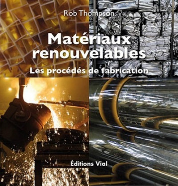 MATERIAUX RENOUVELABLES - LES PROCEDES DE FABRICATION - Rob Thompson - VIAL MATERIAUX RENOUVELABLES - LES PROCEDES DE FABRICATION - Rob Thompson - VIAL