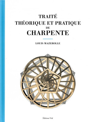 TRAITE THEORIQUE ET PRATIQUE DE CHARPENTE - MAZEROLLE LOUIS - HENRI VIAL TRAITE THEORIQUE ET PRATIQUE DE CHARPENTE - MAZEROLLE LOUIS - HENRI VIAL