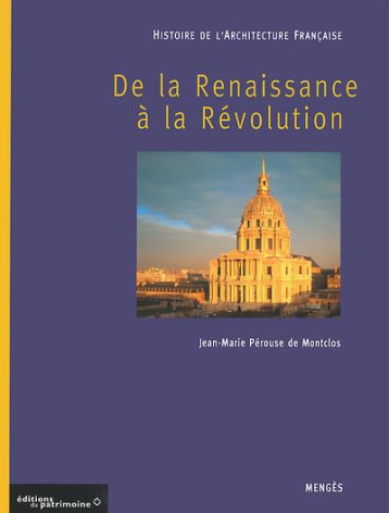 HISTOIRE DE L'ARCHITECTURE FRANCAISE - TOME 2 DE LA RENAISSANCE A LA REVOLUTION - PEROUSE DE MONTCLOS - MENGES HISTOIRE DE L'ARCHITECTURE FRANCAISE - TOME 2 DE LA RENAISSANCE A LA REVOLUTION - PEROUSE DE MONTCLOS - MENGES