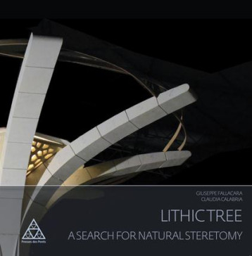 LITHIC TREE - A SEARCH FOR NATURAL STEREOTOMY. - FALLACARA/CALABRIA - Presses de l'Ecole nationale des ponts et chaussées LITHIC TREE - A SEARCH FOR NATURAL STEREOTOMY. - FALLACARA/CALABRIA - Presses de l'Ecole nationale des ponts et chaussées
