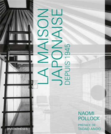 LA MAISON JAPONAISE DEPUIS 1945 - POLLOCK/ANDO - PARENTHESES LA MAISON JAPONAISE DEPUIS 1945 - POLLOCK/ANDO - PARENTHESES