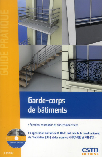 GARDE-CORPS DE BATIMENTS - FONCTION, CONCEPTION ET DIMENSIONNEMENT. AVEC CD-ROM. - BAZIN MICHEL - Centre scientifique et technique du bâtiment GARDE-CORPS DE BATIMENTS - FONCTION, CONCEPTION ET DIMENSIONNEMENT. AVEC CD-ROM. - BAZIN MICHEL - Centre scientifique et technique du bâtiment