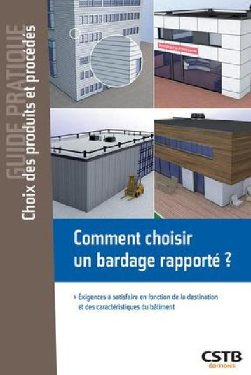 COMMENT CHOISIR UN BARDAGE RAPPORTE ? - EXIGENCES A SATISFAIRE EN FONCTION DE LA DESTINATION ET DES - SCHNEIDER/DIB - CSTB COMMENT CHOISIR UN BARDAGE RAPPORTE ? - EXIGENCES A SATISFAIRE EN FONCTION DE LA DESTINATION ET DES - SCHNEIDER/DIB - CSTB