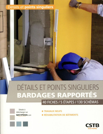 DETAILS ET POINTS SINGULIERS BARDAGES RAPPORTES - 4 FICHES - 5 ETAPES - 130 SCHEMAS.TRAVAUX NEUFS - - SCHNEIDER/DIB - CSTB DETAILS ET POINTS SINGULIERS BARDAGES RAPPORTES - 4 FICHES - 5 ETAPES - 130 SCHEMAS.TRAVAUX NEUFS - - SCHNEIDER/DIB - CSTB