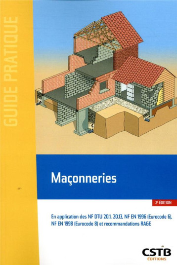 MACONNERIES - EN APPLICATION DES NF DTU 20.1, 20.13, NF EN 1996 (EUROCOD 6), NF EN 1998 (EUROCODE 8) - BLACHE/MERLET - CSTB MACONNERIES - EN APPLICATION DES NF DTU 20.1, 20.13, NF EN 1996 (EUROCOD 6), NF EN 1998 (EUROCODE 8) - BLACHE/MERLET - CSTB