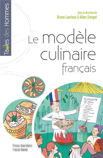 LE MODELE CULINAIRE FRANCAIS - DIFFUSION, ADAPTATIONS, TRANSFORMATIONS, OPPOSITIONS DANS LE MONDE (X - LAURIOUX/STENGEL - RABELAIS LE MODELE CULINAIRE FRANCAIS - DIFFUSION, ADAPTATIONS, TRANSFORMATIONS, OPPOSITIONS DANS LE MONDE (X - LAURIOUX/STENGEL - RABELAIS