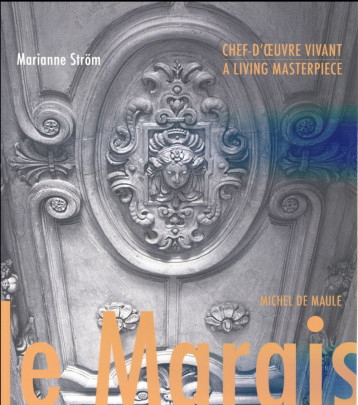 LE MARAIS, CHEF D'OEUVRE VIVANT - STROM MARIANNE - M. de Maule LE MARAIS, CHEF D'OEUVRE VIVANT - STROM MARIANNE - M. de Maule