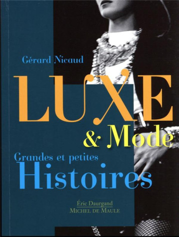 LUXE ET MODE - GRANDES ET PETITES HISTOIRES - NICAUD/HUCK - MICHEL DE MAULE LUXE ET MODE - GRANDES ET PETITES HISTOIRES - NICAUD/HUCK - MICHEL DE MAULE