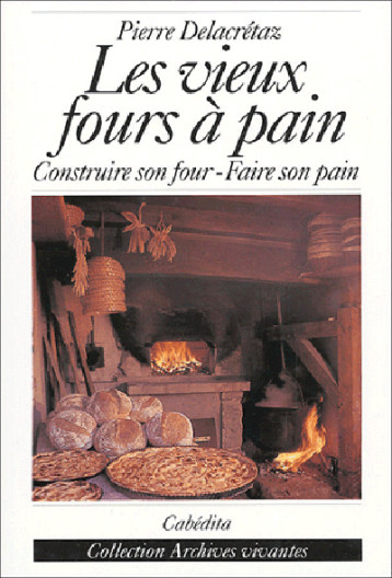 LES VIEUX FOURS A PAIN - DELACRETAZ PIERRE - CABEDITA LES VIEUX FOURS A PAIN - DELACRETAZ PIERRE - CABEDITA