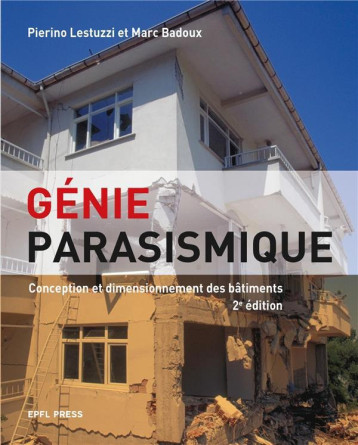 GENIE PARASISMIQUE - CONCEPTION ET DIMENSIONNEMENT DES BATIMENTS - BADOUX/LESTUZZI - PU POLYTECHNIQU GENIE PARASISMIQUE - CONCEPTION ET DIMENSIONNEMENT DES BATIMENTS - BADOUX/LESTUZZI - PU POLYTECHNIQU