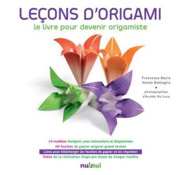 LECONS D'ORIGAMI - LE LIVRE POUR DEVENIR ORIGAMISTE - DECIO/BATTAGLIA - NUINUI LECONS D'ORIGAMI - LE LIVRE POUR DEVENIR ORIGAMISTE - DECIO/BATTAGLIA - NUINUI