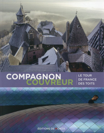 COMPAGNON COUVREUR TOUR DE FRANCE DES TOITS - COMPAGNONS COUVREURS DU DEVOIR - J.-P. de Monza COMPAGNON COUVREUR TOUR DE FRANCE DES TOITS - COMPAGNONS COUVREURS DU DEVOIR - J.-P. de Monza