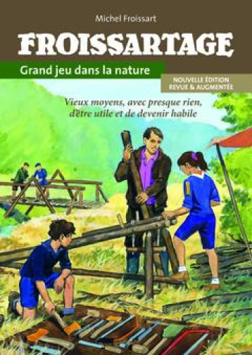FROISSARTAGE - GRAND JEU DANS LA NATURE - FROISSART MICHEL - Institut pour le développement forestier FROISSARTAGE - GRAND JEU DANS LA NATURE - FROISSART MICHEL - Institut pour le développement forestier