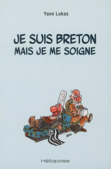 JE SUIS BRETON MAIS JE ME SOIGNE - LUKAS YANN - HELIOPOLES JE SUIS BRETON MAIS JE ME SOIGNE - LUKAS YANN - HELIOPOLES