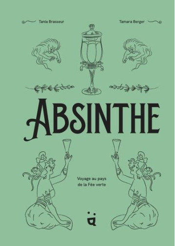 ABSINTHE - VOYAGE AU PAYS DE LA FEE VERTE - BRASSEUR/BERGER - HELVETIQ ABSINTHE - VOYAGE AU PAYS DE LA FEE VERTE - BRASSEUR/BERGER - HELVETIQ