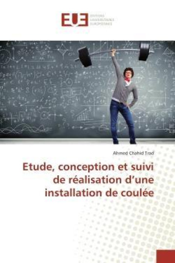 ETUDE, CONCEPTION ET SUIVI DE REALISATION D'UNE INSTALLATION DE COULEE - TRAD AHMED CHAHID - NC ETUDE, CONCEPTION ET SUIVI DE REALISATION D'UNE INSTALLATION DE COULEE - TRAD AHMED CHAHID - NC