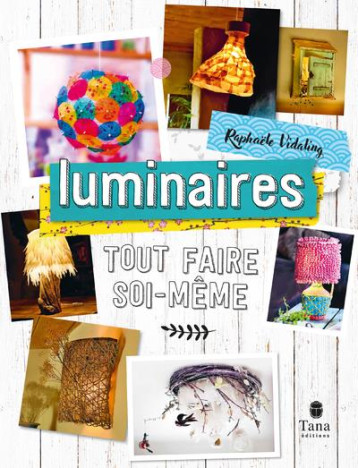 TOUT FAIRE SOI-MEME - LUMINAIRES - VIDALING RAPHAELE - TANA TOUT FAIRE SOI-MEME - LUMINAIRES - VIDALING RAPHAELE - TANA