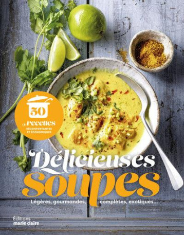 DELICIEUSES SOUPES - LEGERES, GOURMANDES, COMPLETES, EXOTIQUES... - XXX - MARIE-CLAIRE DELICIEUSES SOUPES - LEGERES, GOURMANDES, COMPLETES, EXOTIQUES... - XXX - MARIE-CLAIRE