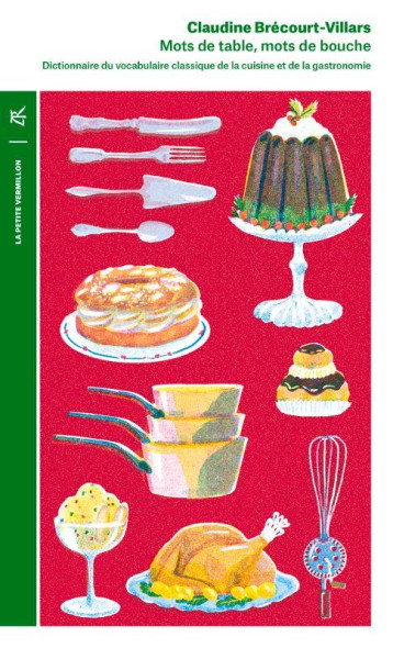 MOTS DE TABLE, MOTS DE BOUCHE - DICTIONNAIRE DU VOCABULAIRE CLASSIQUE DE LA CUISINE ET DE LA GASTRON - BRECOURT-VILLARS C. - TABLE RONDE MOTS DE TABLE, MOTS DE BOUCHE - DICTIONNAIRE DU VOCABULAIRE CLASSIQUE DE LA CUISINE ET DE LA GASTRON - BRECOURT-VILLARS C. - TABLE RONDE