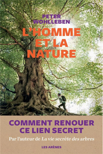 L'HOMME ET LA NATURE - WOHLLEBEN PETER - ARENES L'HOMME ET LA NATURE - WOHLLEBEN PETER - ARENES