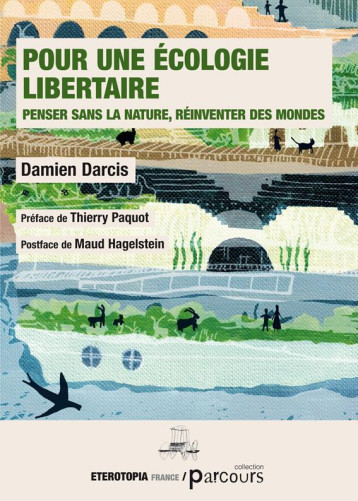 POUR UNE ECOLOGIE LIBERTAIRE - PENSER SANS LA NATURE, REINVENTER DES MONDES - PAQUOT/HAGELSTEIN - ETEROTOPIA POUR UNE ECOLOGIE LIBERTAIRE - PENSER SANS LA NATURE, REINVENTER DES MONDES - PAQUOT/HAGELSTEIN - ETEROTOPIA