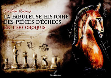 LA FABULEUSE HISTOIRE DES PIECES D'ECHECS EN 1400 CROQUIS - PIERRAT FREDERIC - OLIBRIS LA FABULEUSE HISTOIRE DES PIECES D'ECHECS EN 1400 CROQUIS - PIERRAT FREDERIC - OLIBRIS