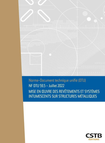 NF DTU 59.5 Mise en oeuvre des revêtements et systèmes intumescents sur structures métalliques - Cstb - CSTB NF DTU 59.5 Mise en oeuvre des revêtements et systèmes intumescents sur structures métalliques - Cstb - CSTB
