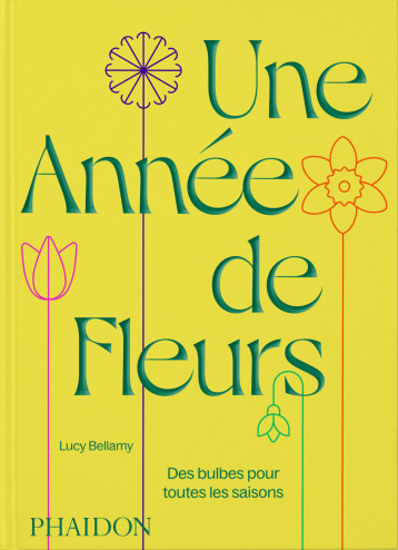Une année de fleurs - Lucy Bellamy - PHAIDON FRANCE Une année de fleurs - Lucy Bellamy - PHAIDON FRANCE