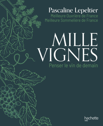 Mille vignes - Pascaline Lepeltier - HACHETTE PRAT Mille vignes - Pascaline Lepeltier - HACHETTE PRAT