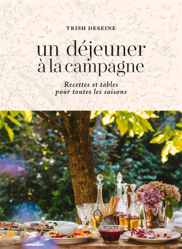 Un déjeuner à la campagne - Trish Deseine - HACHETTE PRAT Un déjeuner à la campagne - Trish Deseine - HACHETTE PRAT